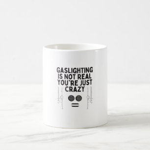 Caneca De Café Gaslight não é real Você é apenas louca