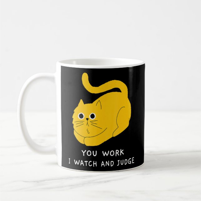 Caneca De Café Gato Você Trabalha Eu Observo E Julgo Legal (Esquerda)