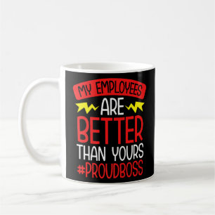 Caneca De Café Gerente Chefe Meus Funcionários São Melhores Que O
