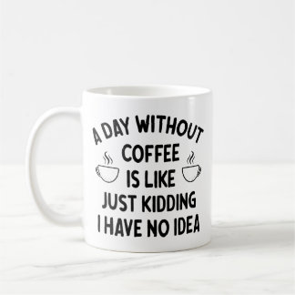 Caneca De Café Gift For Coffee Lover, A Day without Coffee       