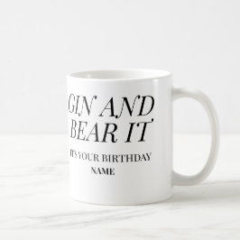 Caneca De Café Gin and Bear It – It’s Your Birthday Funny