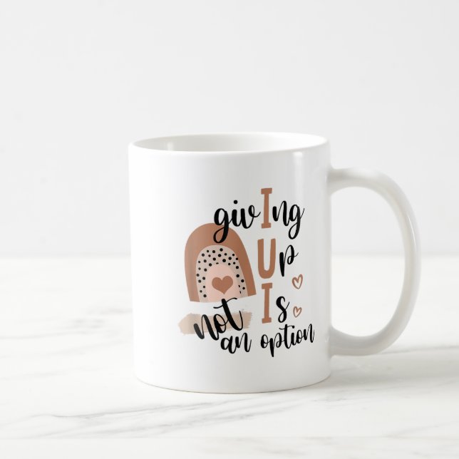 Caneca De Café Giving Up Is Not Option Iui Rainbow Fertility Endo (Direita)