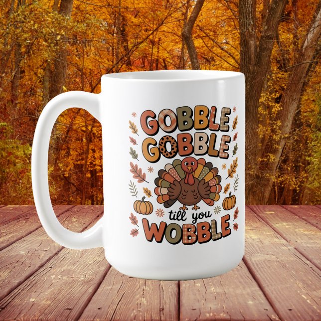 Caneca De Café Gobble Até Você Cambalear Peru Dia de Ação de Graç (Turkey "Gobble Gobble Till you Wobble" Thanksgiving mug)