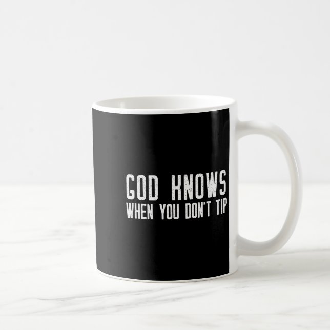 Caneca De Café God Knows When You Don't Tip - Funny Waitress Gift (Direita)