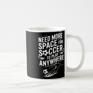 Caneca De Café Goleiro, Precisa Mais Espaço Para Jogar Futebol