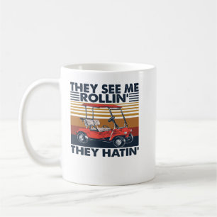 Caneca De Café Golf Eles Me Veem Rollin Eles Odiam Carrinho De Go