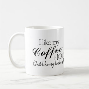 Caneca De Café Gosto Do Meu Café Quente, Como O Meu Marido Engra