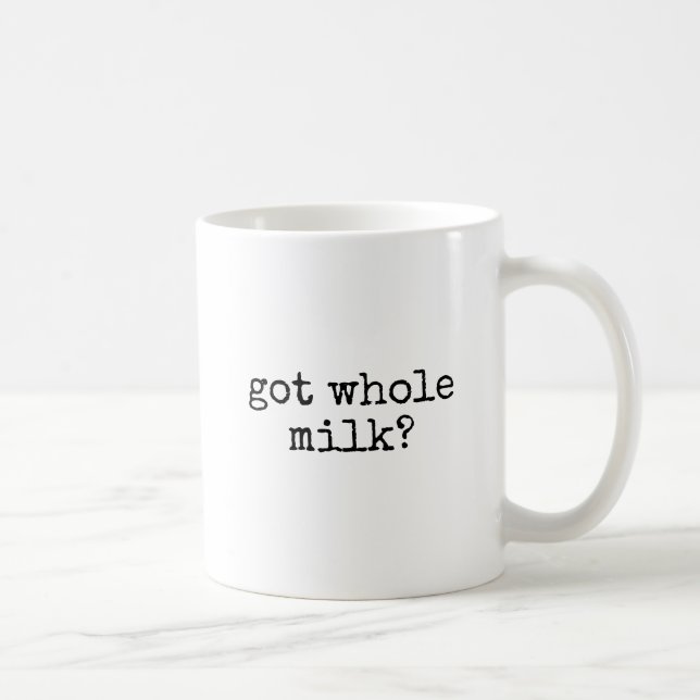 Caneca De Café Got Whole Milk Lover Funny (Direita)