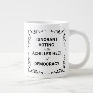Caneca De Café Grande A votação ignorante é o calcanhar de Aquiles da de
