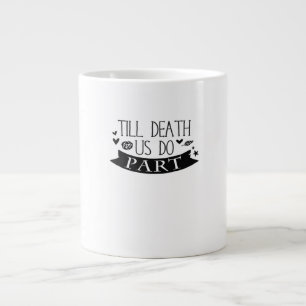 Caneca De Café Grande Até que a morte nos faça parte do casamento virou