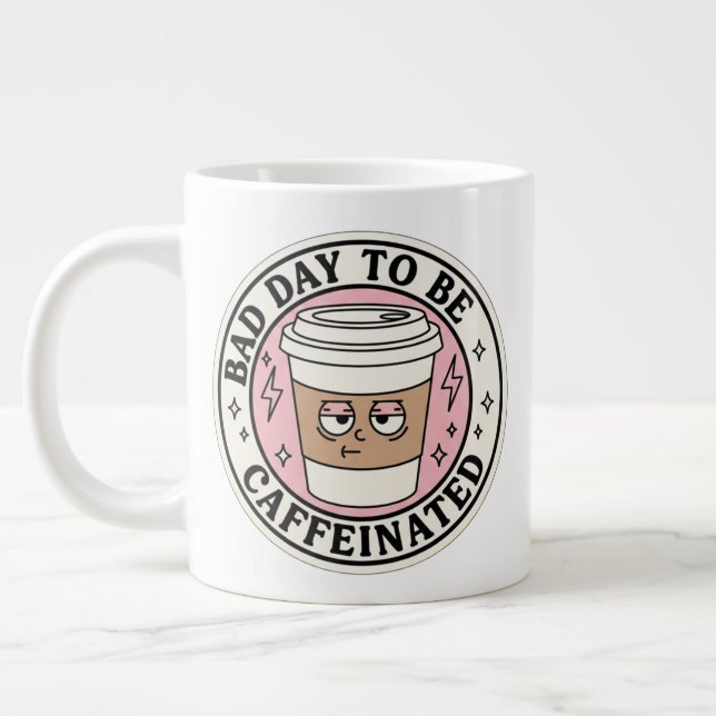 Caneca De Café Grande Bad Day to Be Caffeinated Coffee Mug  (Esquerda)