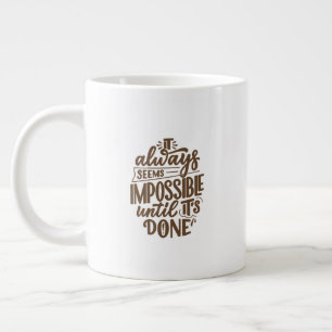 Caneca De Café Grande Citação Inspiracional - Impossível até que esteja