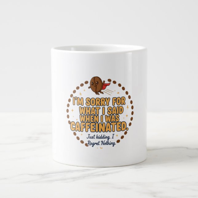 Caneca De Café Grande Desculpe pelo que eu disse quando estava cafeinado (Frente)