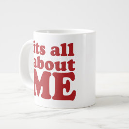 Caneca De Café Grande É tudo sobre mim, Jumbo Mug