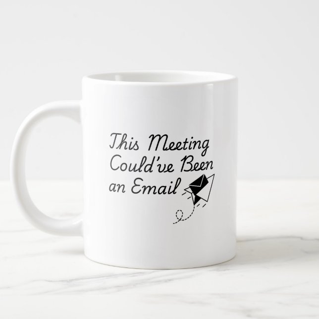 Caneca De Café Grande Esta Reunião Poderia Ter Sido um E-mail – Escritór (Esquerda)