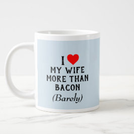 Caneca De Café Grande Eu Amo Minha Mulher Mais Do Que Bacon Mug (20oz)