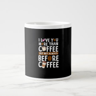 Caneca De Café Grande Eu amo você mais do que café, mas nem sempre antes