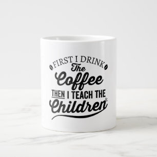 Caneca De Café Grande Eu Bebo Café E Ensino As Crianças