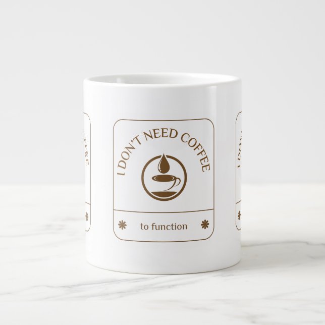 Caneca De Café Grande Eu Não Preciso de Café para Funcionar (Frente)