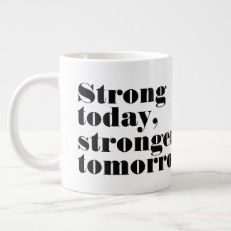 Caneca De Café Grande Forte hoje, mais forte amanhã