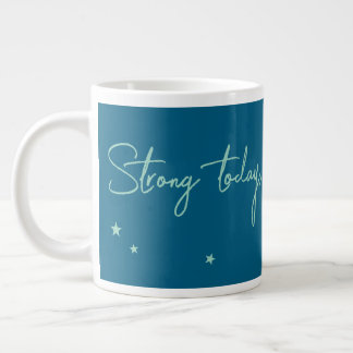 Caneca De Café Grande Forte hoje, mais forte amanhã
