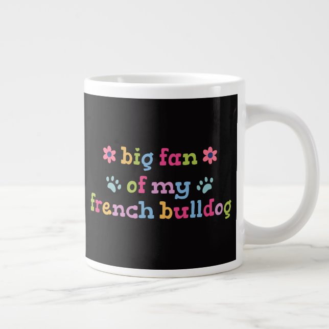 Caneca De Café Grande Grande fã do meu Bulldogue Francês (Direita)