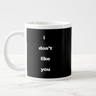 Caneca De Café Grande I Don't Like You Joke Humor