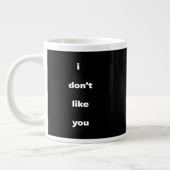 Caneca De Café Grande I Don't Like You Joke Humor (Esquerda)