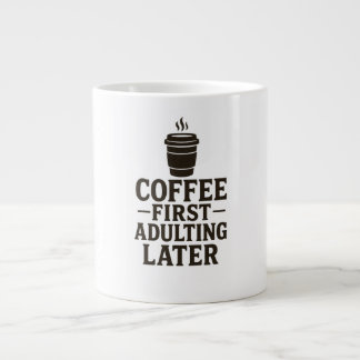 Caneca De Café Grande Idea Coffee First, Adulting Later