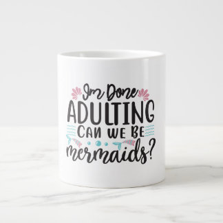 Caneca De Café Grande I'm Done Adulting Can We Be Mermaids ?