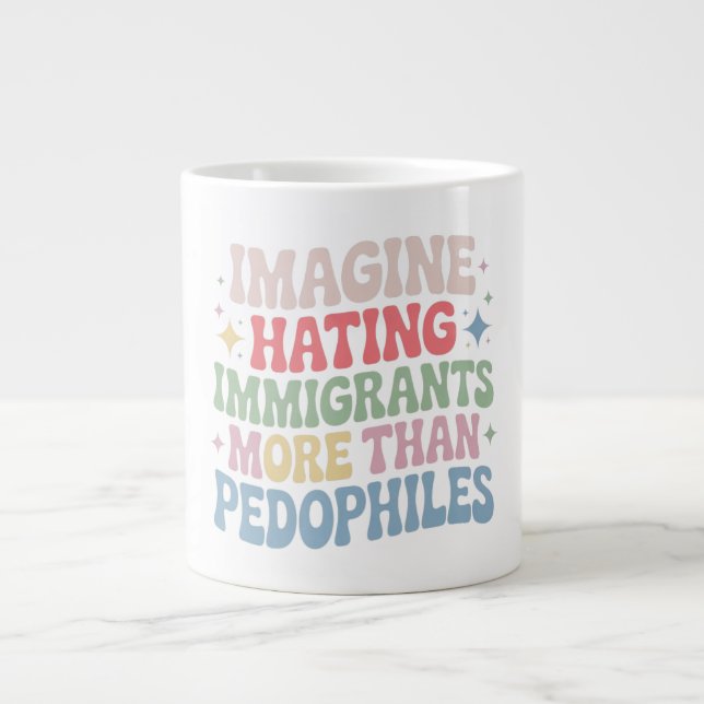 Caneca De Café Grande Imagine Hating Immigrants , Human Rights Protest S (Frente)