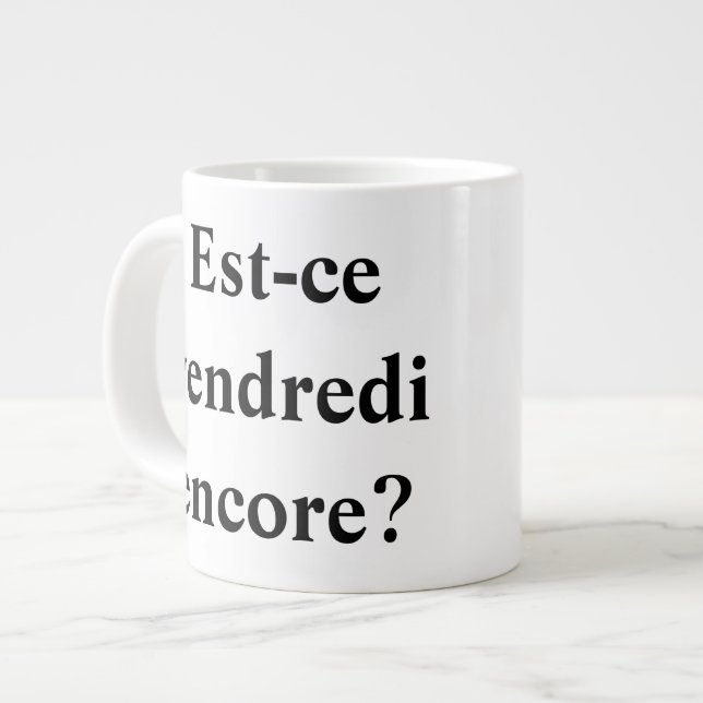 Caneca De Café Grande Já é sexta-feira? Em francês! (Frente Esquerda)