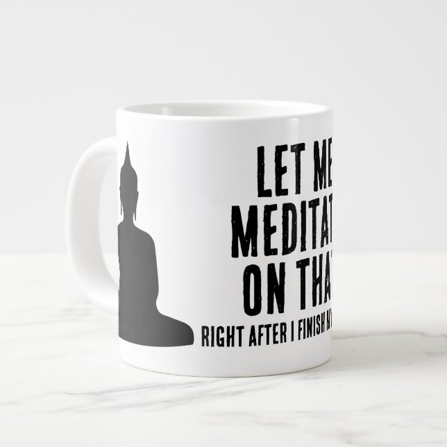 Caneca De Café Grande Let Me Meditate On That After Coffee Buddhist (Frente Esquerda)