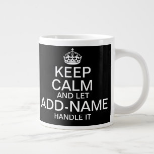 Caneca De Café Grande Mantenha Calm e deixe que "adicione nome" trate di