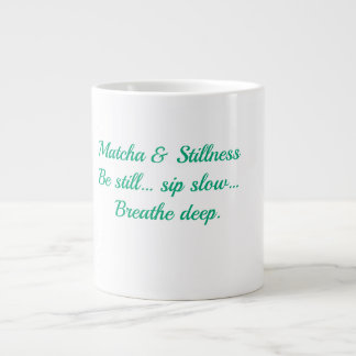 Caneca De Café Grande Matcha & Serenidade – Fique Parado, Beba Devagar,