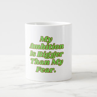 Caneca De Café Grande Minha Ambição É Maior Que Meu Medo
