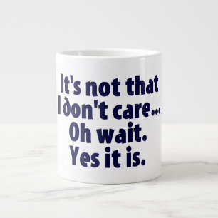 Caneca De Café Grande Não é que eu não me importe. Espere. Sim É.