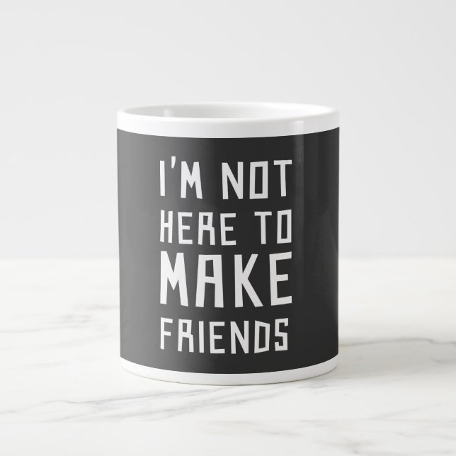 Caneca De Café Grande Não estou aqui para fazer amigos (Frente)