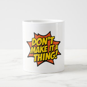 Caneca De Café Grande Não Faça Dela Uma Coisa