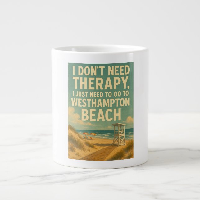 Caneca De Café Grande Não preciso de terapia, preciso de Westhampton Bea (Frente)