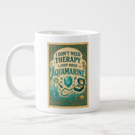 Caneca De Café Grande Não preciso de terapia, só preciso de aquamarina