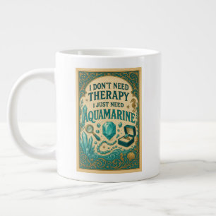 Caneca De Café Grande Não preciso de terapia, só preciso de aquamarina