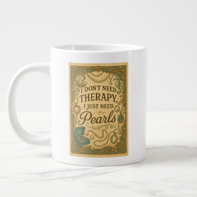 Caneca De Café Grande Não preciso de terapia, só preciso de pérolas (Esquerda)