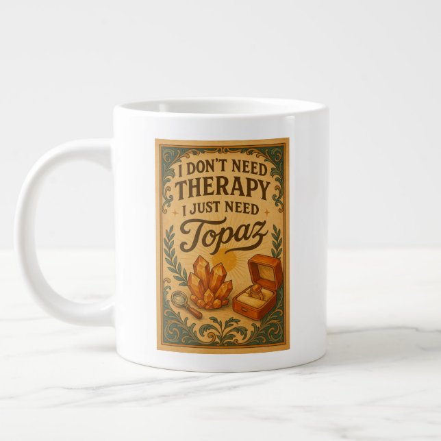 Caneca De Café Grande Não preciso de terapia, só preciso de Topaz (Esquerda)