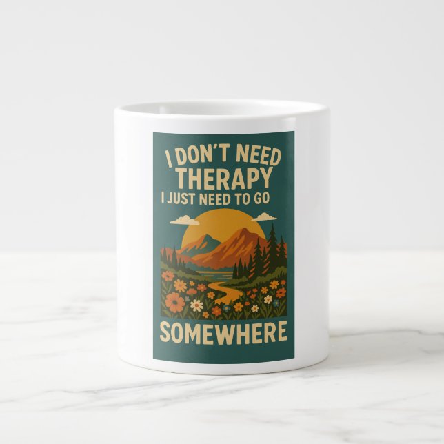 Caneca De Café Grande Não preciso de terapia, só preciso ir a algum luga (Frente)