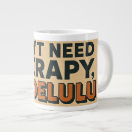 Caneca De Café Grande Não preciso de terapia, sou Delulu