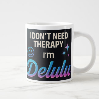 Caneca De Café Grande Não preciso de terapia, sou Delulu
