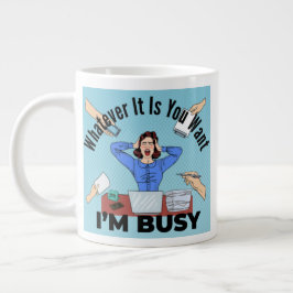 Caneca De Café Grande O que quer que você queira, estou ocupado