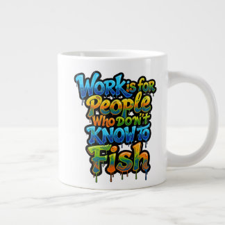 Caneca De Café Grande O trabalho é para as pessoas que não sabem pescar