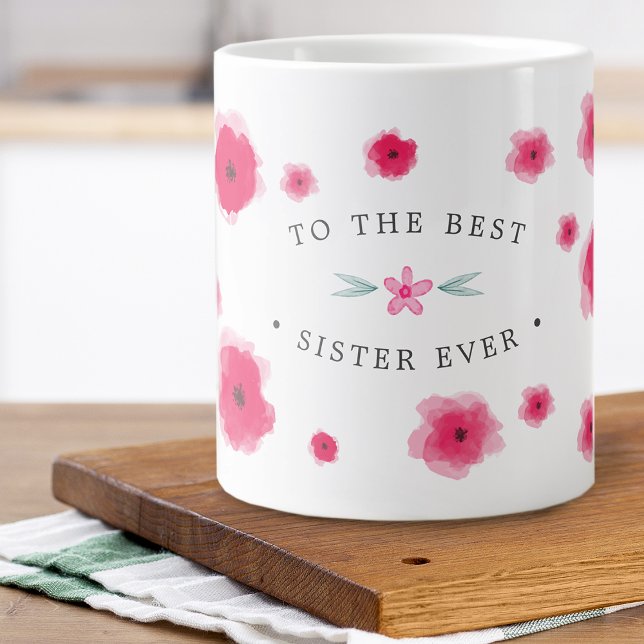 Caneca De Café Grande Para a Melhor Irmã do Mundo Floral Rosa (To The Best Sister Ever Pink Floral Giant Coffee Mug)